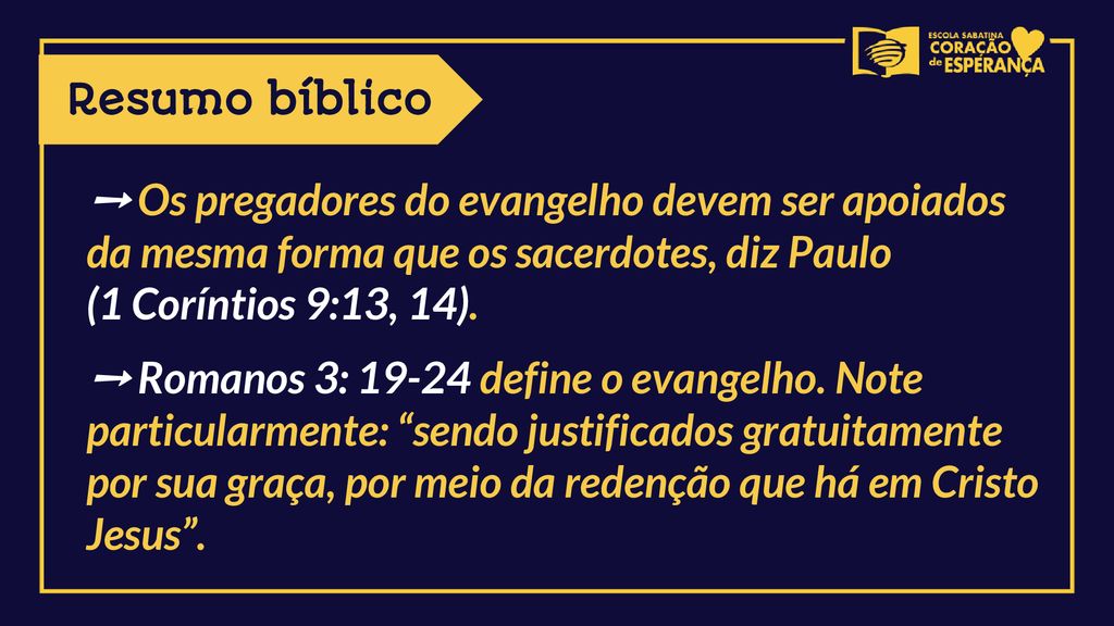 Resumo bíblico ➙ Os pregadores do evangelho devem ser apoiados da mesma forma que os sacerdotes, diz Paulo (1 Coríntios 9:13, 14).