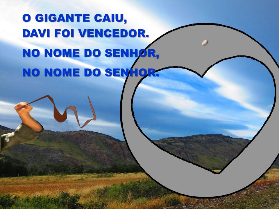 O GIGANTE CAIU, DAVI FOI VENCEDOR. NO NOME DO SENHOR, NO NOME DO SENHOR.
