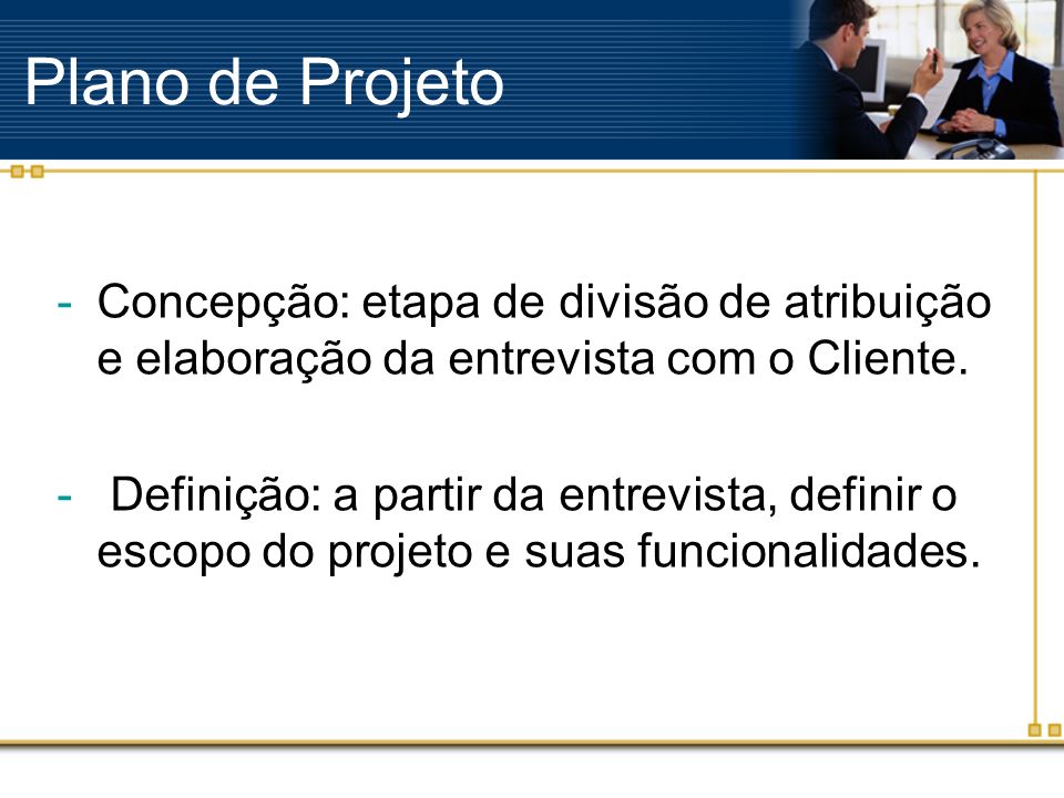 Plano de Projeto Concepção: etapa de divisão de atribuição e elaboração da entrevista com o Cliente.