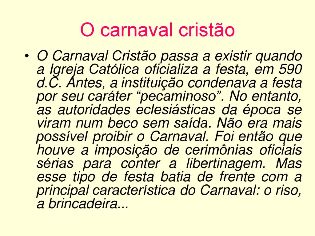 Como surgiu o carnaval ? Todo mundo pensa que o Carnaval é uma festa típica  do Brasil. Mas toda essa farra existe desde a Antiguidade e vem de muito  longe. - ppt carregar