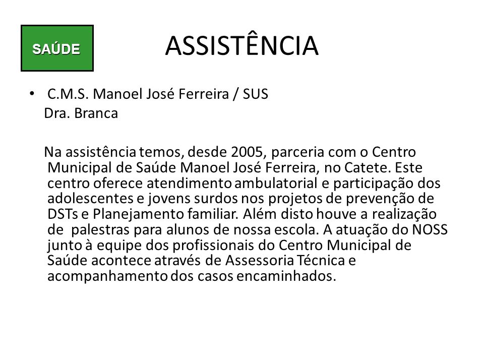 ASSISTÊNCIA C.M.S. Manoel José Ferreira / SUS Dra. Branca