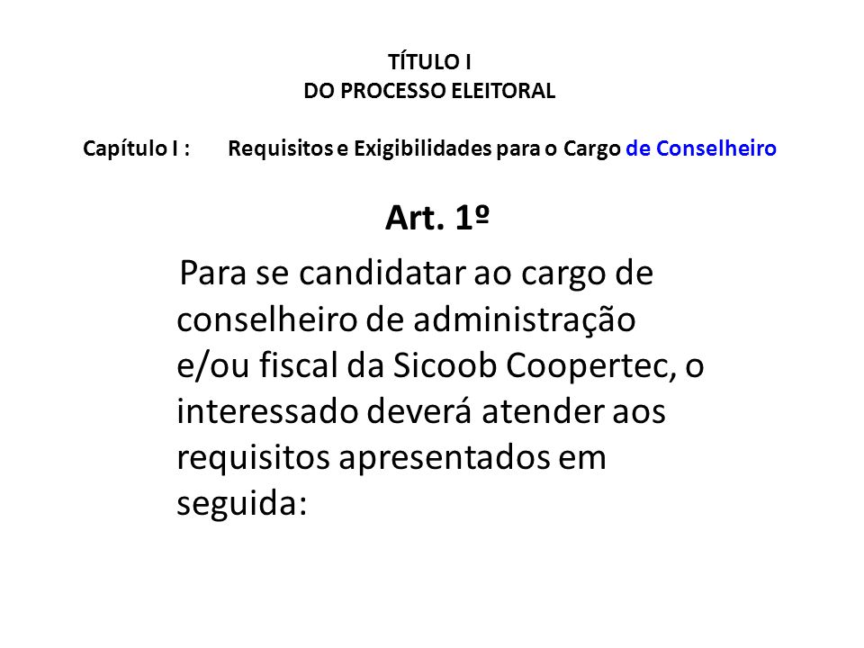 TÍTULO I DO PROCESSO ELEITORAL Capítulo I : Requisitos e Exigibilidades para o Cargo de Conselheiro