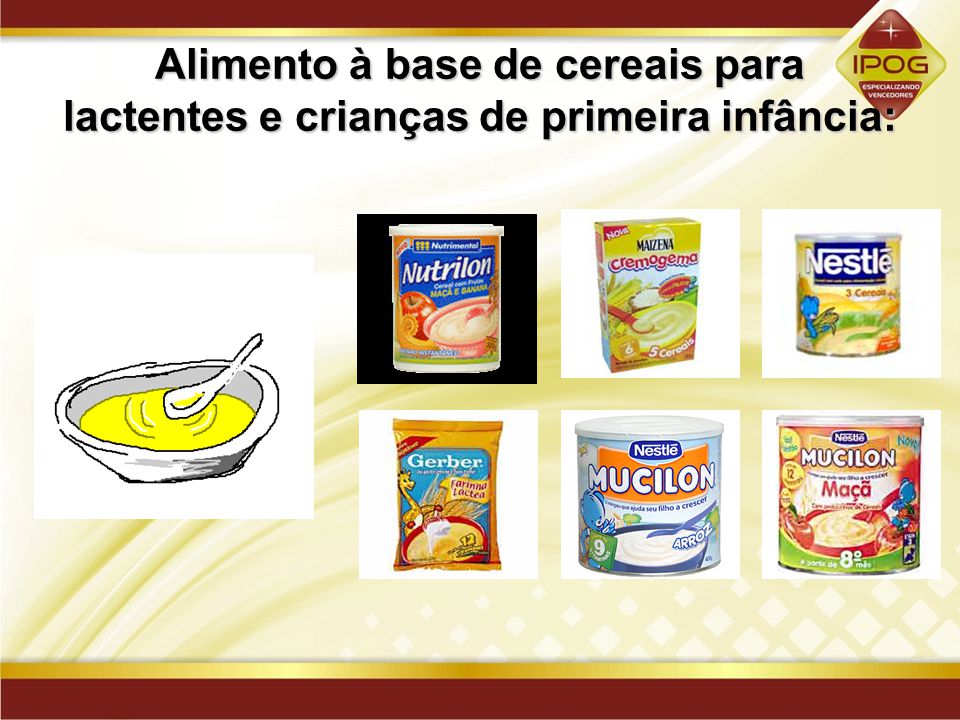 Alimento à base de cereais para lactentes e crianças de primeira infância: