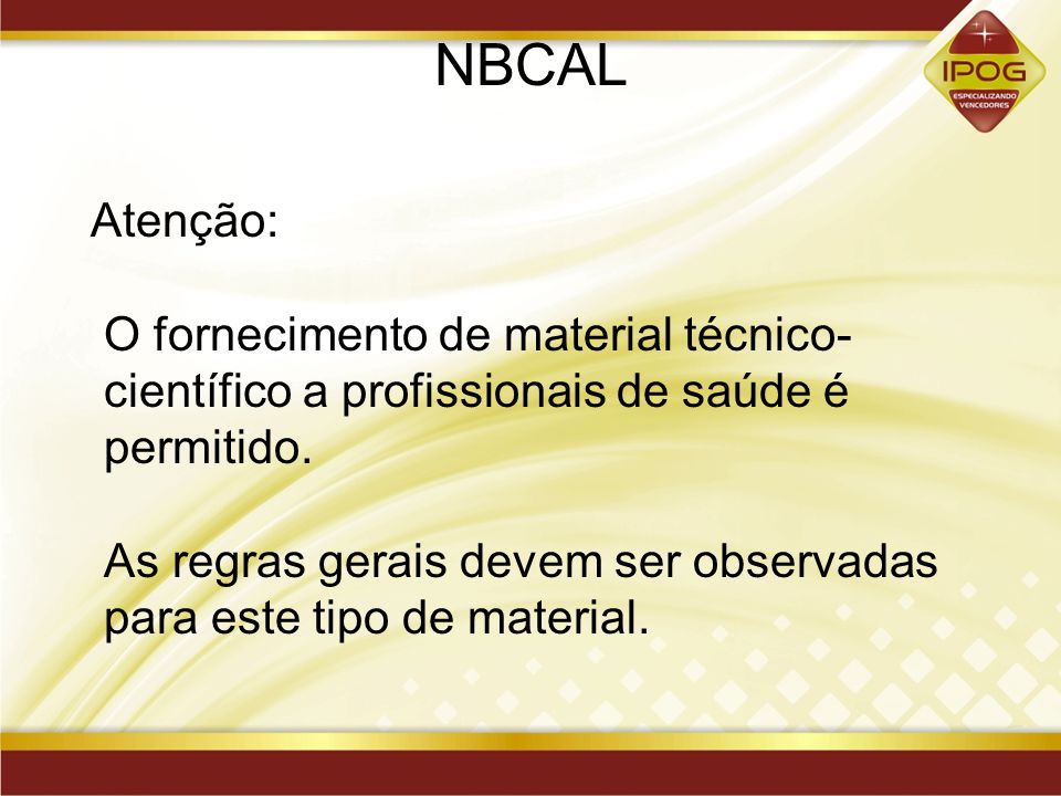 NBCAL Atenção: O fornecimento de material técnico-científico a profissionais de saúde é permitido.