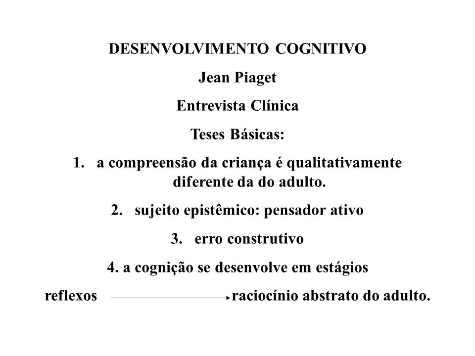 DESENVOLVIMENTO COGNITIVO Jean Piaget Entrevista Clínica