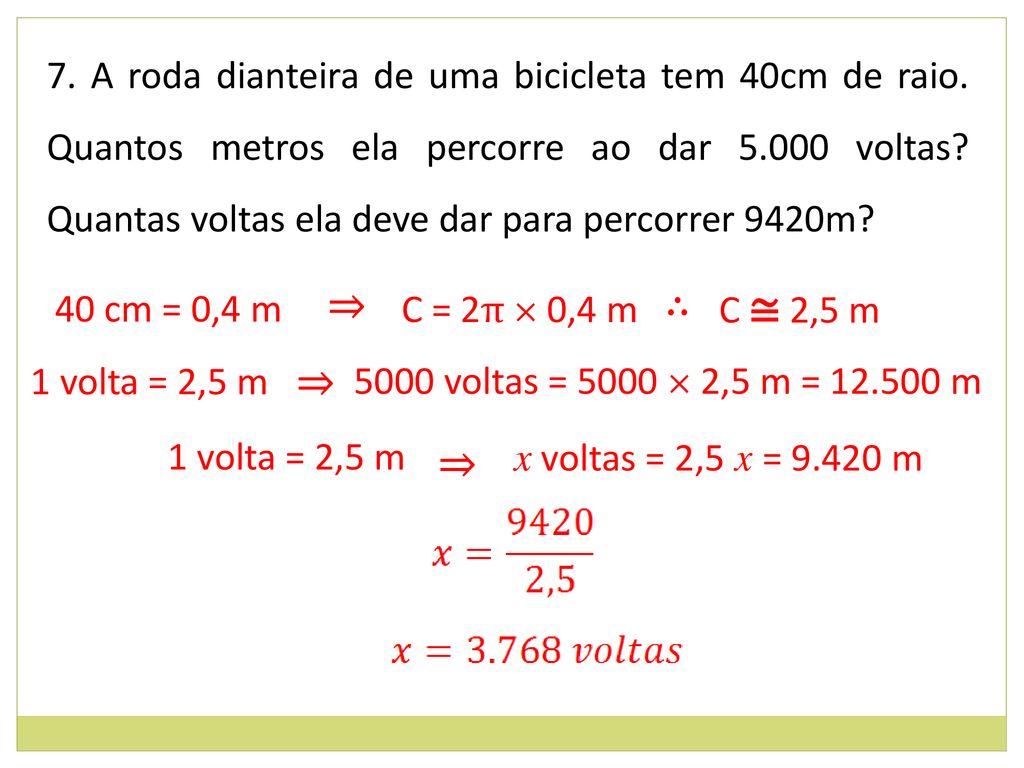 7. A roda dianteira de uma bicicleta tem 40cm de raio