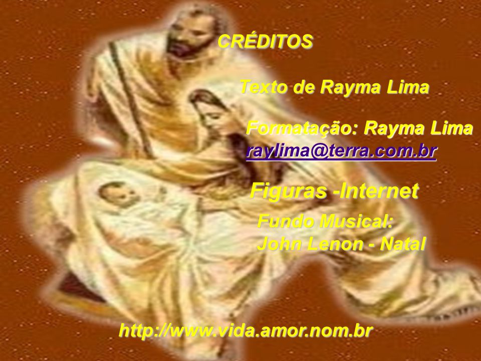 CRÉDITOS Figuras -Internet Texto de Rayma Lima Formatação: Rayma Lima