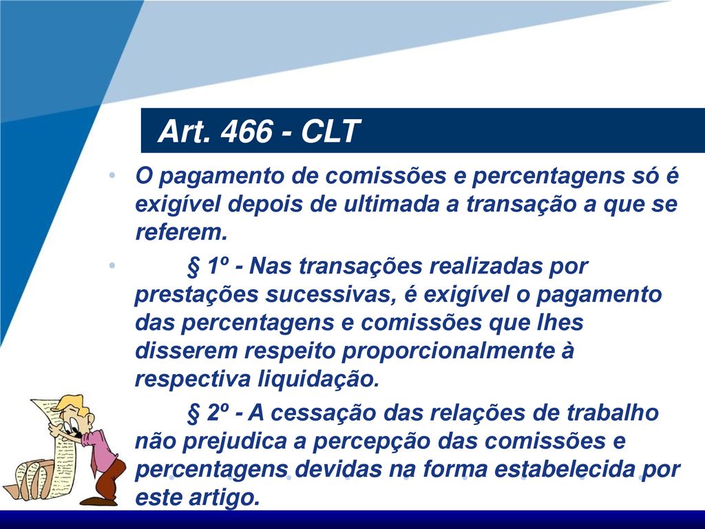 Art CLT O pagamento de comissões e percentagens só é exigível depois de ultimada a transação a que se referem.