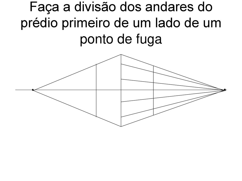 Faça a divisão dos andares do prédio primeiro de um lado de um ponto de fuga