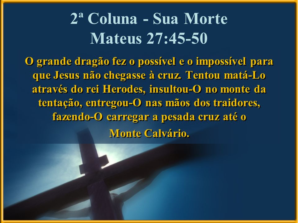 2ª Coluna - Sua Morte Mateus 27:45-50