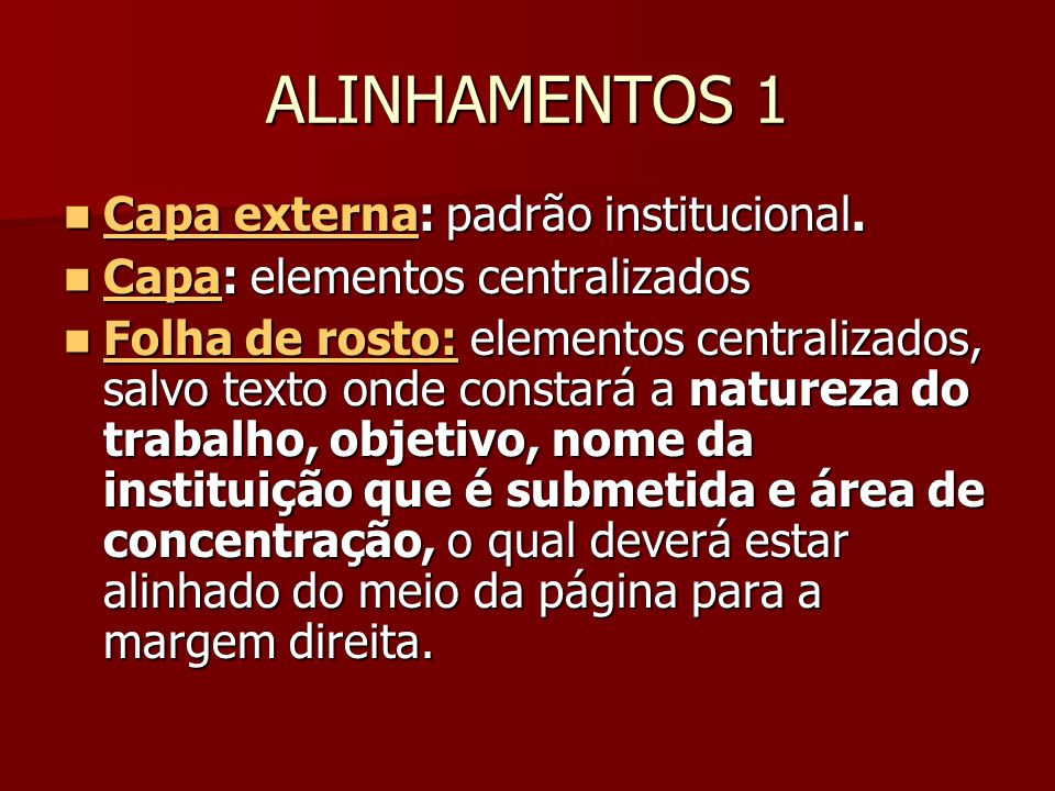 ALINHAMENTOS 1 Capa externa: padrão institucional.
