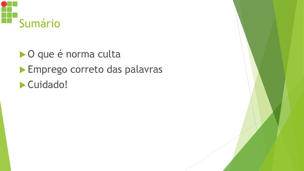 Sumário O que é norma culta Emprego correto das palavras Cuidado!