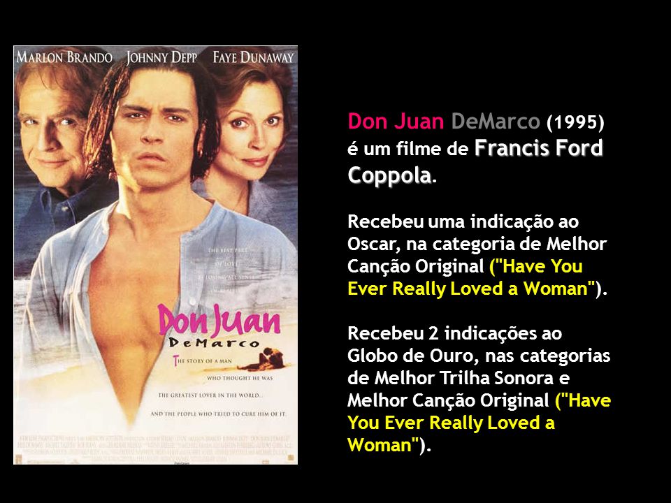 Don Juan DeMarco (1995) é um filme de Francis Ford Coppola.