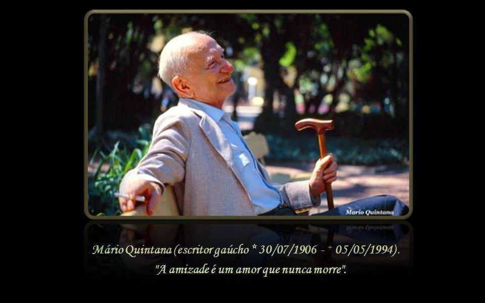 Mário Quintana (escritor gaúcho * 30/07/ /05/1994) .