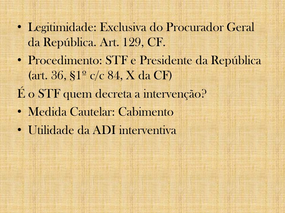 Legitimidade: Exclusiva do Procurador Geral da República. Art. 129, CF.