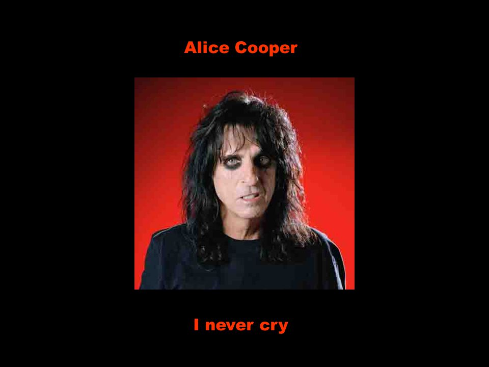 Alice Cooper I never cry