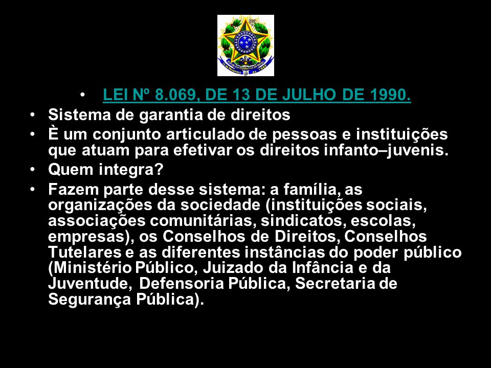 LEI Nº 8.069, DE 13 DE JULHO DE Sistema de garantia de direitos.