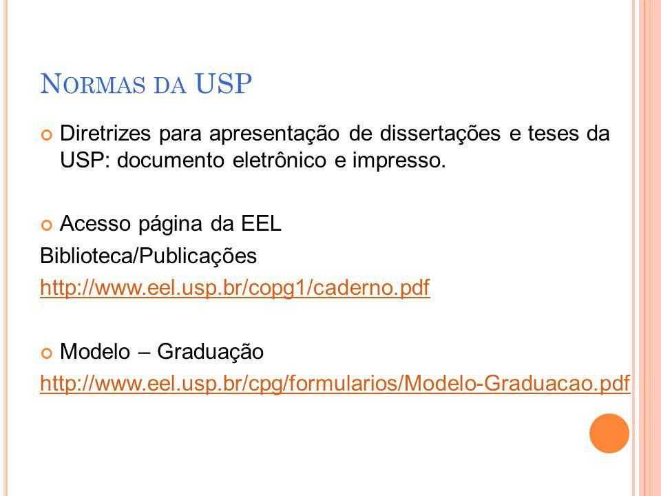 Normas da USP Diretrizes para apresentação de dissertações e teses da USP: documento eletrônico e impresso.