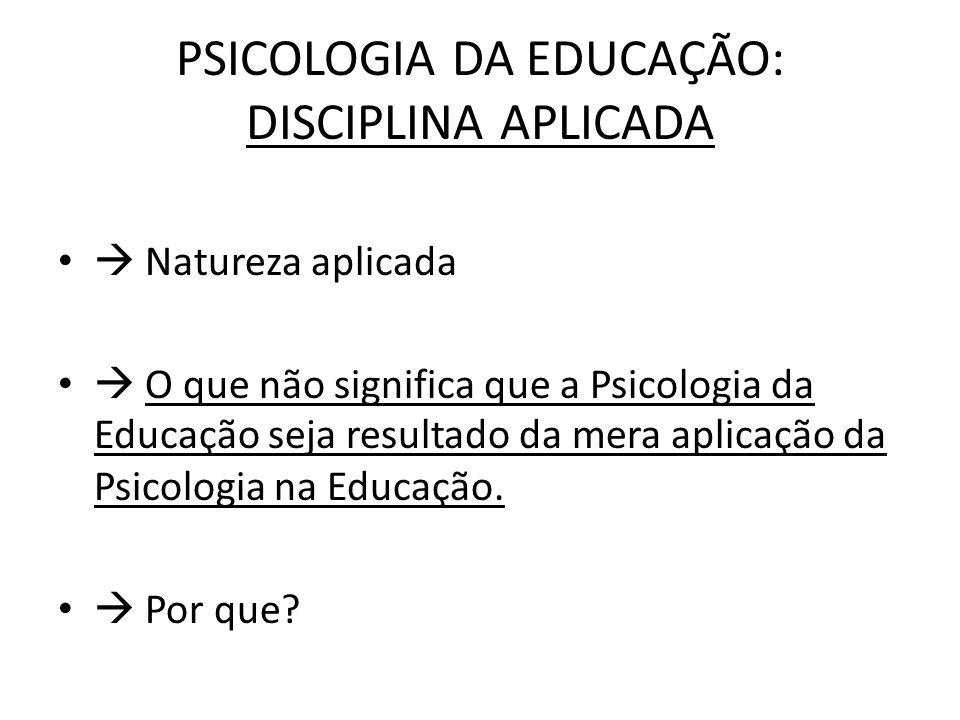 PSICOLOGIA DA EDUCAÇÃO: DISCIPLINA APLICADA