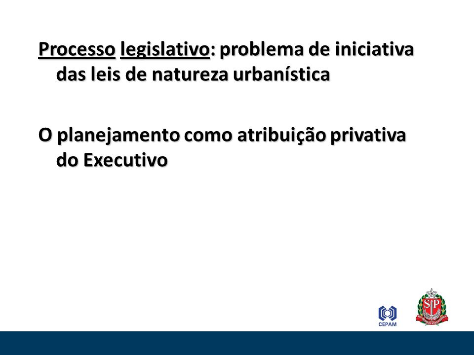 Processo legislativo: problema de iniciativa das leis de natureza urbanística