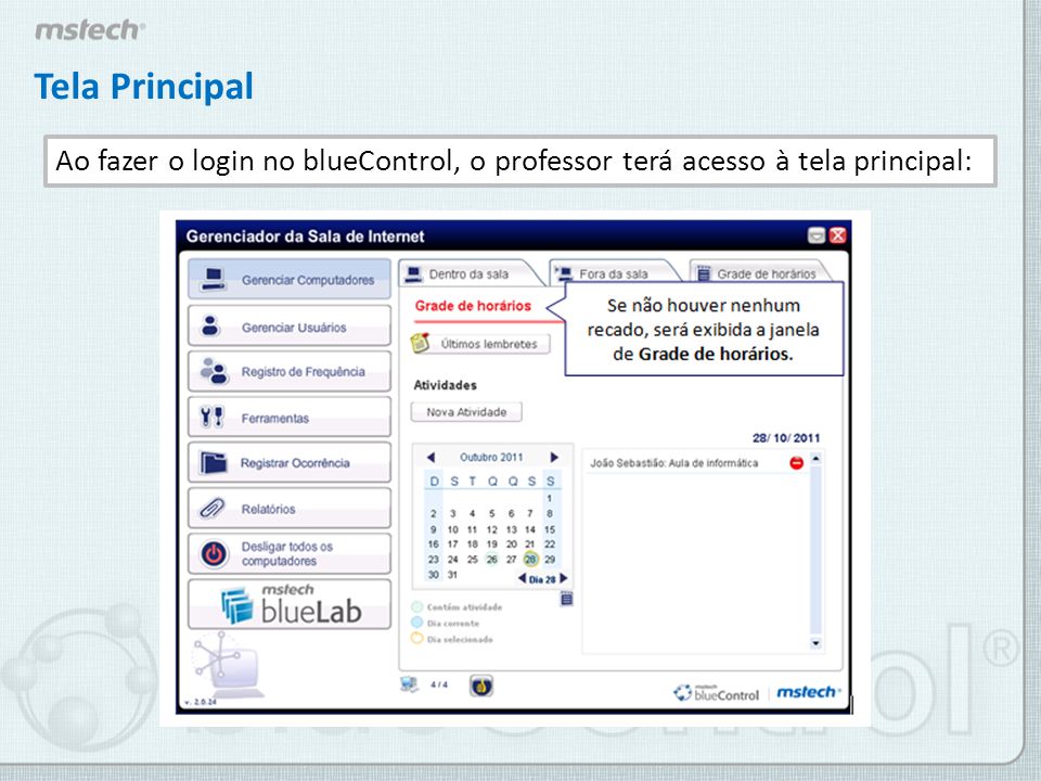 Tela Principal Ao fazer o login no blueControl, o professor terá acesso à tela principal: