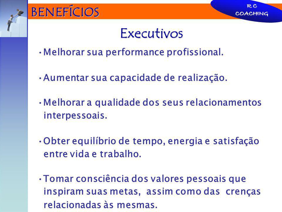 Executivos BENEFÍCIOS Melhorar sua performance profissional.