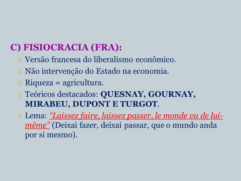 C) FISIOCRACIA (FRA): Versão francesa do liberalismo econômico.