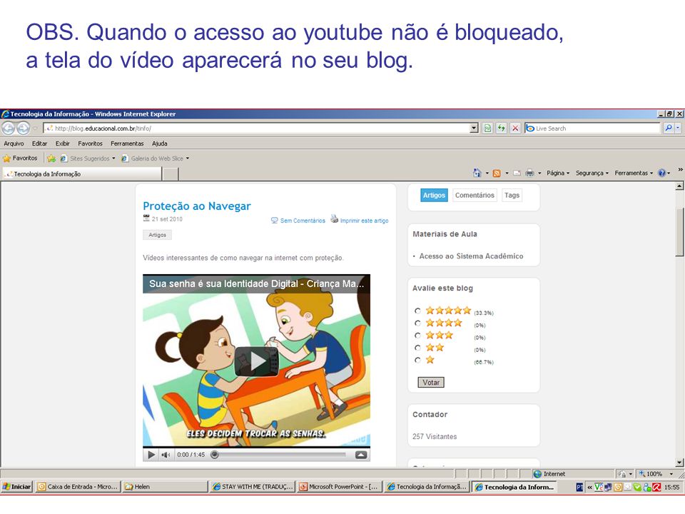 OBS. Quando o acesso ao youtube não é bloqueado, a tela do vídeo aparecerá no seu blog.