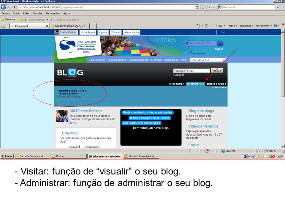 Visitar: função de visualir o seu blog.
