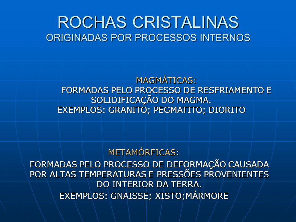 ROCHAS CRISTALINAS ORIGINADAS POR PROCESSOS INTERNOS