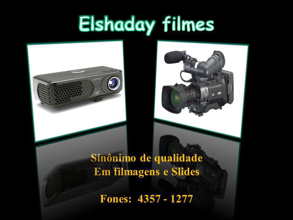 Elshaday filmes Sinônimo de qualidade Em filmagens e Slides