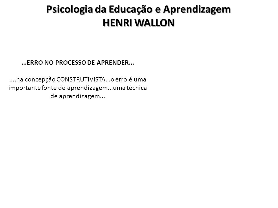 Psicologia da Educação e Aprendizagem HENRI WALLON