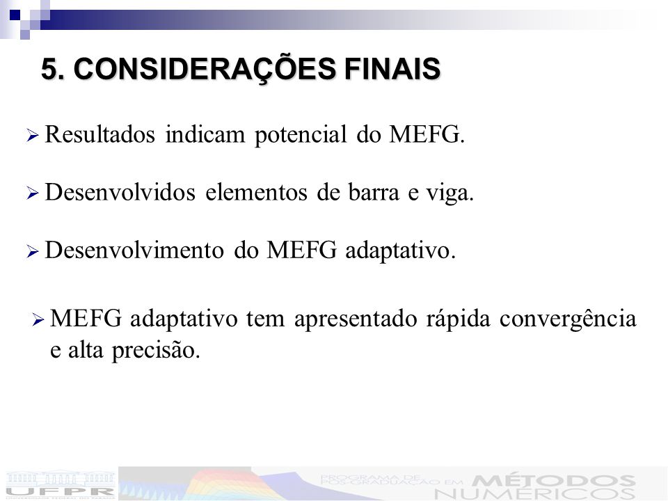 5. CONSIDERAÇÕES FINAIS Resultados indicam potencial do MEFG.