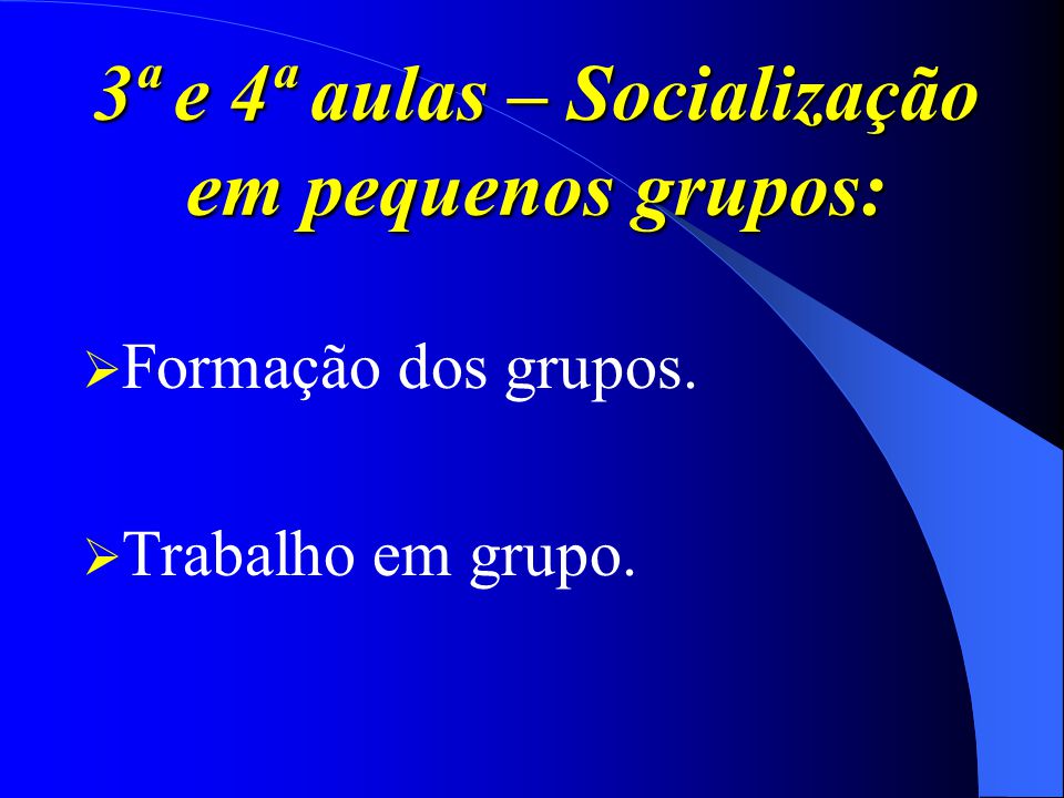 3ª e 4ª aulas – Socialização em pequenos grupos: