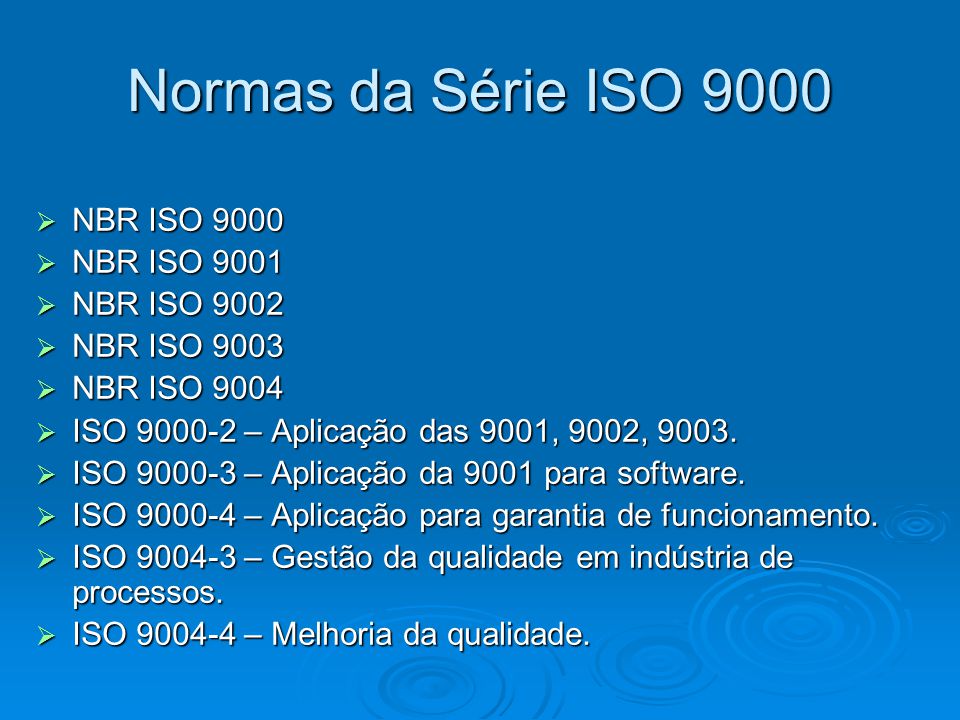 Normas da Série ISO 9000 NBR ISO 9000 NBR ISO 9001 NBR ISO 9002