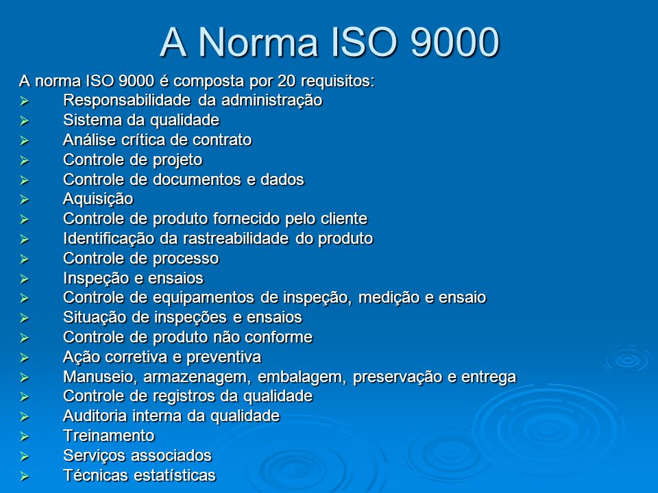 A Norma ISO 9000 A norma ISO 9000 é composta por 20 requisitos: