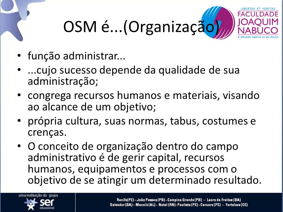 OSM é...(Organização) função administrar...