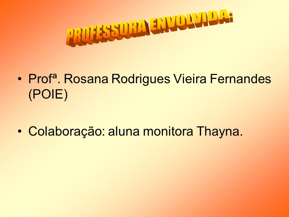 PROFESSORA ENVOLVIDA: