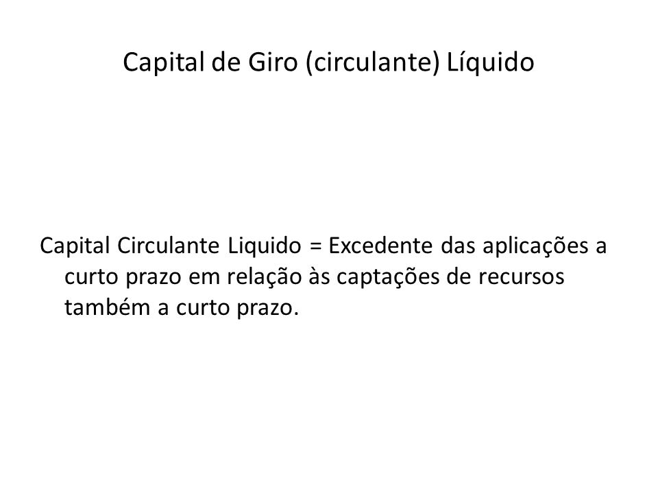 Capital de Giro (circulante) Líquido