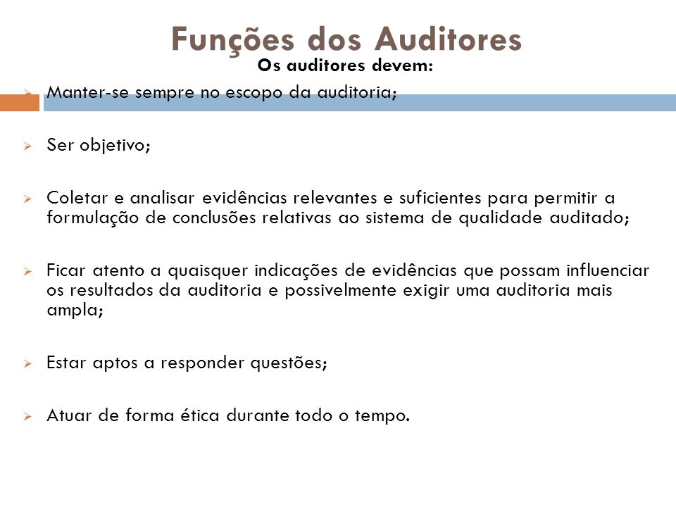 Funções dos Auditores Os auditores devem: