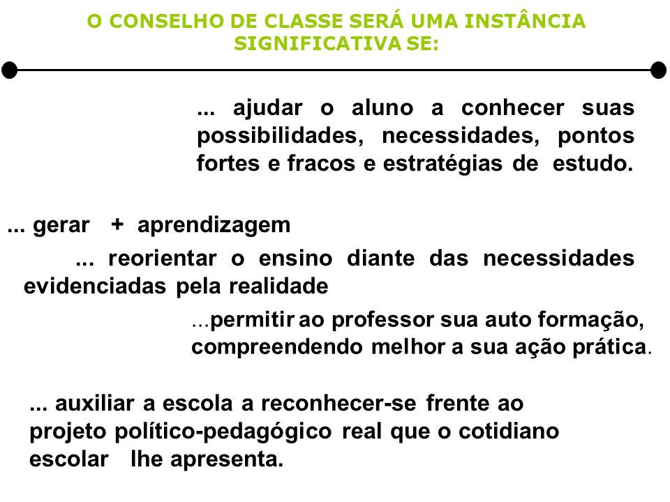 O CONSELHO DE CLASSE SERÁ UMA INSTÂNCIA SIGNIFICATIVA SE: