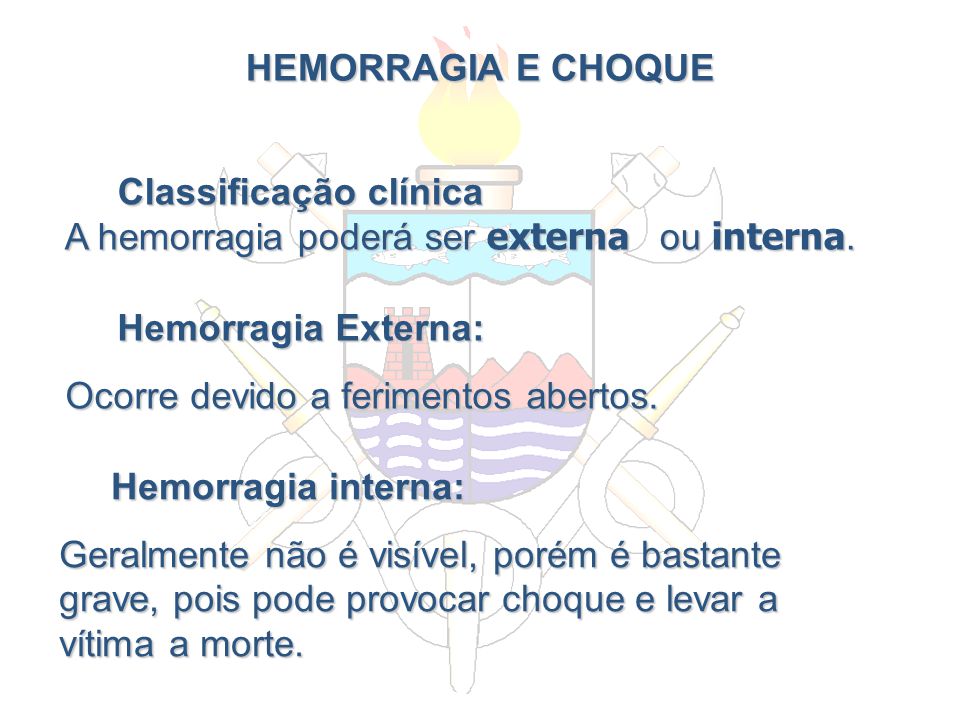 HEMORRAGIA E CHOQUE Classificação clínica. A hemorragia poderá ser externa ou interna. Hemorragia Externa: