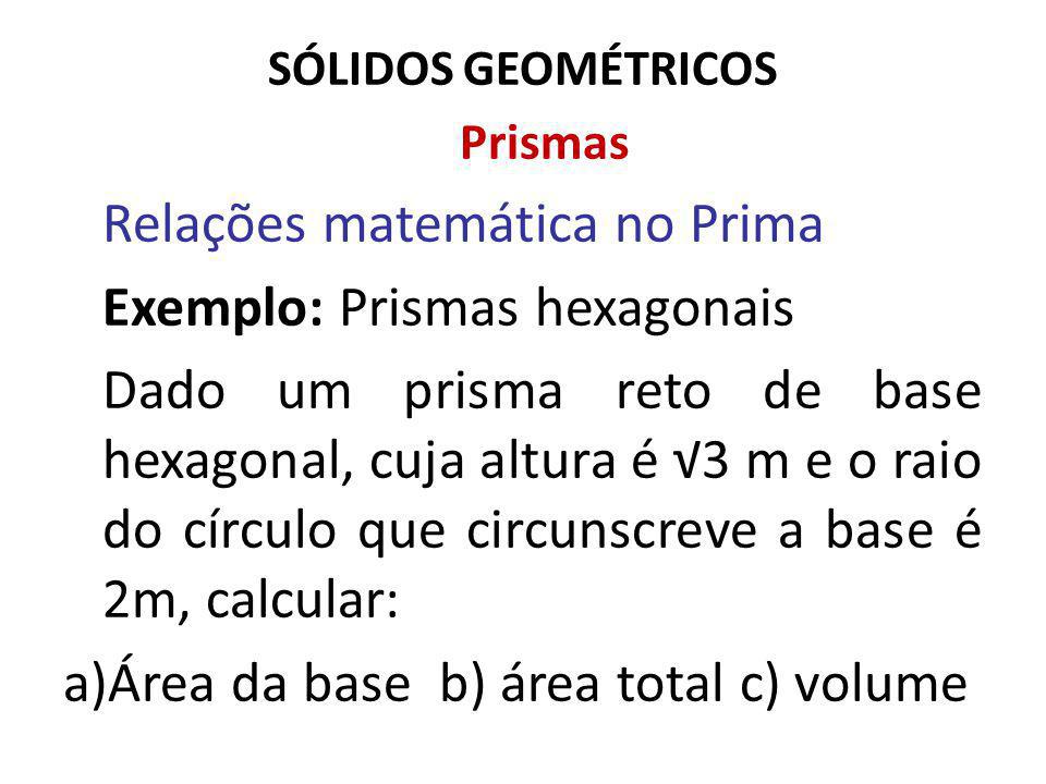 Relações matemática no Prima Exemplo: Prismas hexagonais