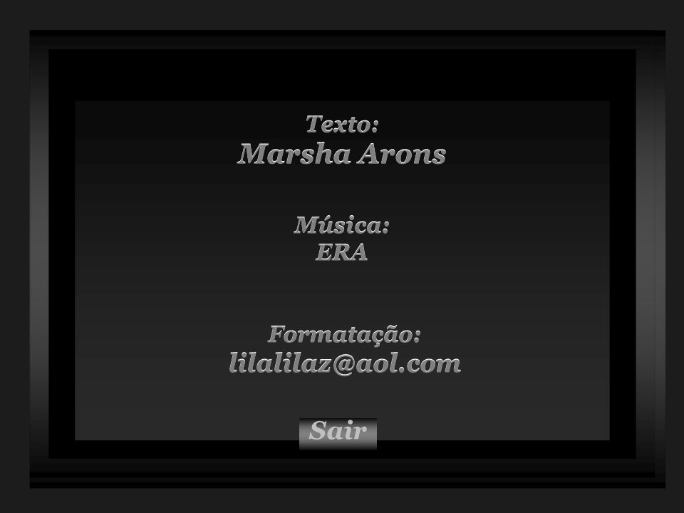 Texto: Marsha Arons Música: ERA Formatação: Sair