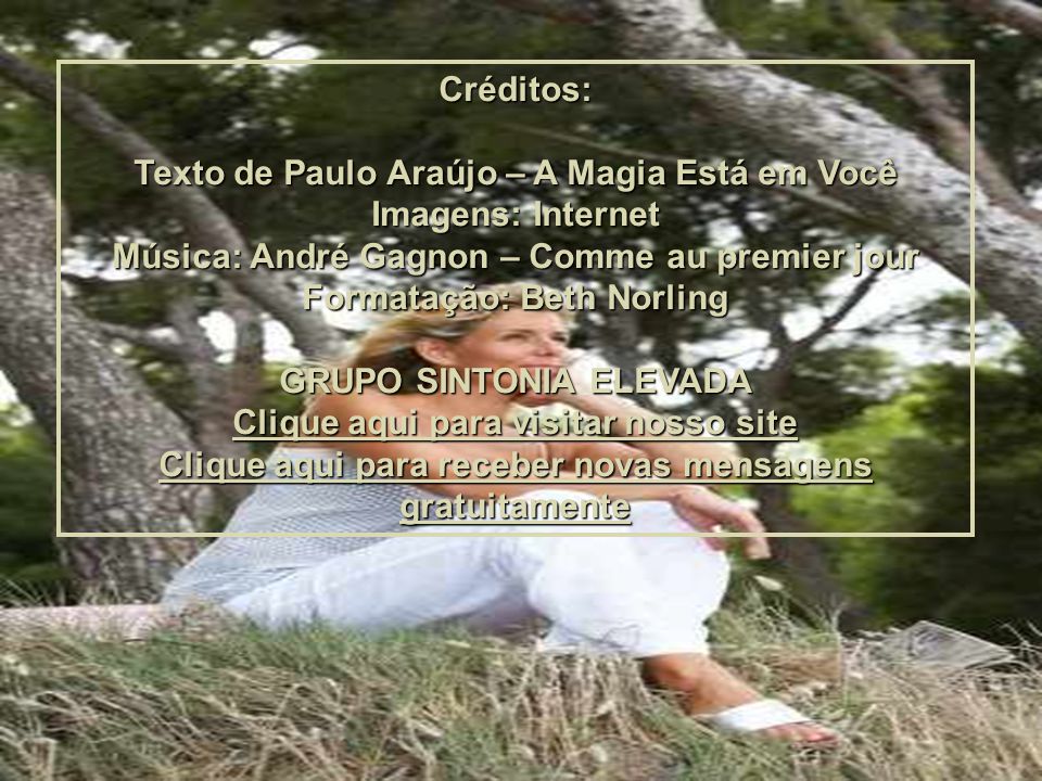 Texto de Paulo Araújo – A Magia Está em Você Imagens: Internet
