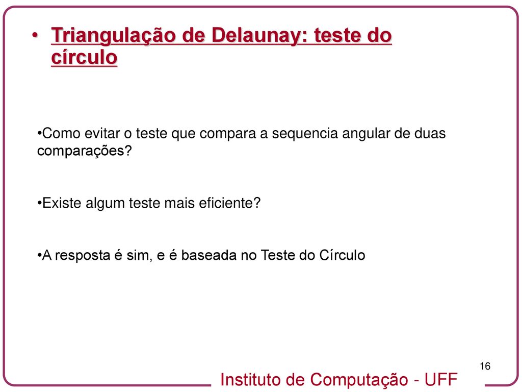 A triangulação de Delaunay é em um método eficiente de in