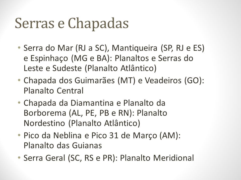Serras e Chapadas Serra do Mar (RJ a SC), Mantiqueira (SP, RJ e ES) e Espinhaço (MG e BA): Planaltos e Serras do Leste e Sudeste (Planalto Atlântico)