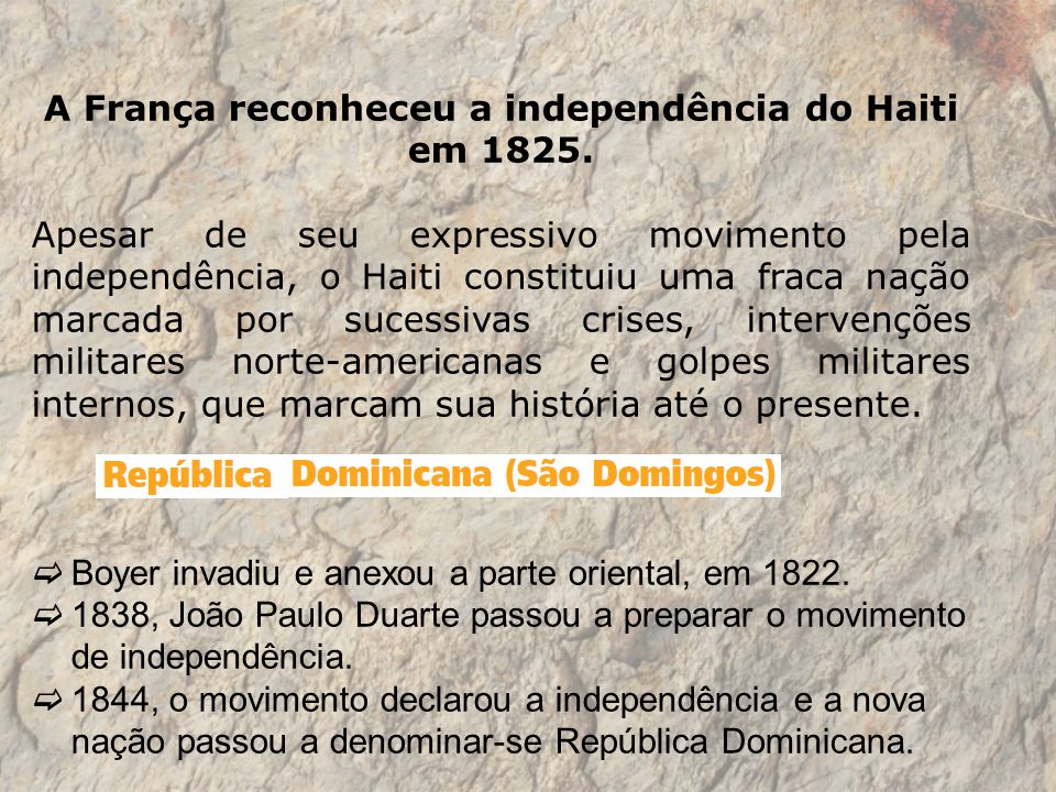 A França reconheceu a independência do Haiti em 1825.