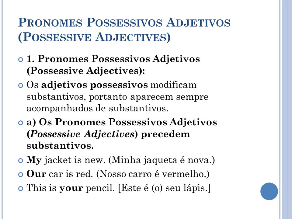 Pronomes Possessivos Adjetivos (Possessive Adjectives)