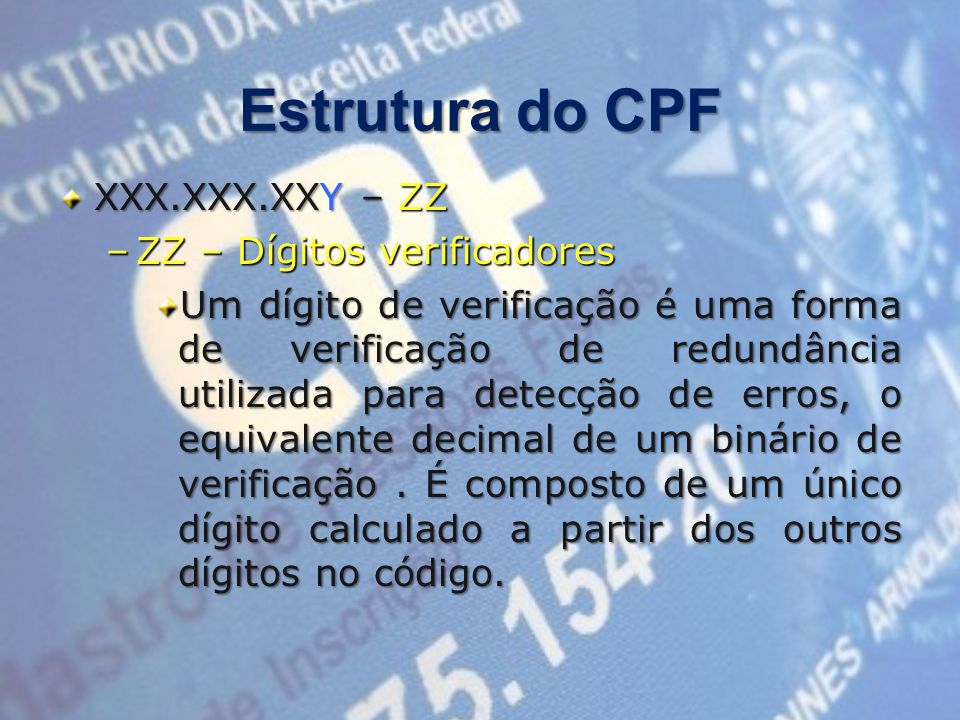 Estrutura do CPF XXX.XXX.XXY – ZZ ZZ – Dígitos verificadores